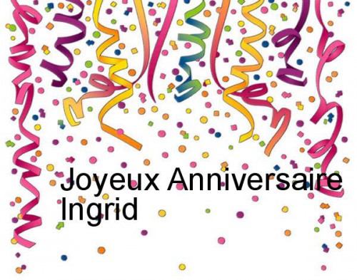 joyeux anniversaire Ingrid.jpg